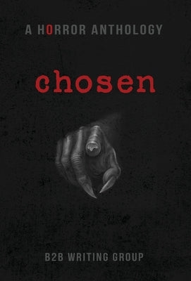 Chosen: A Horror Anthology by Writing Group, B2b
