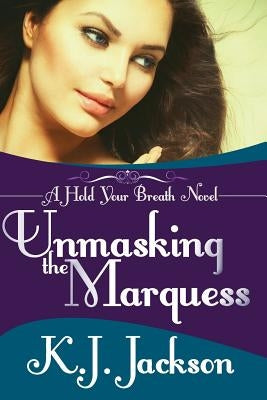 Unmasking the Marquess by Jackson, K. J.