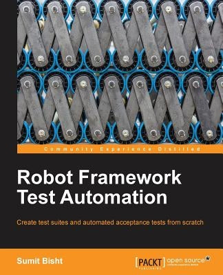 Robot Framework Test Automation by Bisht, Sumit