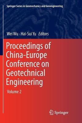 Proceedings of China-Europe Conference on Geotechnical Engineering: Volume 2 by Wu, Wei