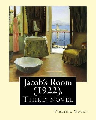 Jacob's Room (1922). By: Virginia Woolf: Jacob's Room is the third novel by Virginia Woolf ( 25 January 1882 - 28 March 1941) was an English wr by Woolf, Virginia