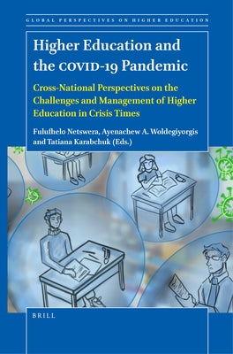 Higher Education and the Covid-19 Pandemic: Cross-National Perspectives on the Challenges and Management of Higher Education in Crisis Times by Netswera, Fulufhelo