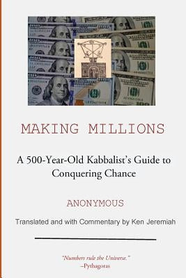 Making Millions: A 500-year-old Kabbalist's Guide to Conquering Chance by Jeremiah, Ken