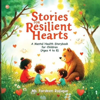 Stories for Resilient Hearts: 30 Mental Health Tales to Nurture the Little Minds by Rafique, Fardeen