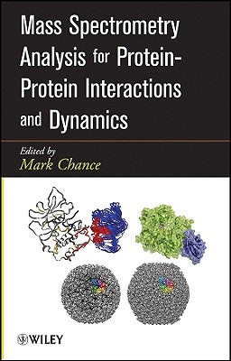 Mass Spectrometry Analysis for Protein-Protein Interactions and Dynamics by Chance, M.