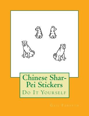 Chinese Shar-Pei Stickers: Do It Yourself by Forsyth, Gail