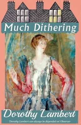 Much Dithering by Lambert, Dorothy