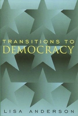 Transitions to Democracy by Anderson, Lisa