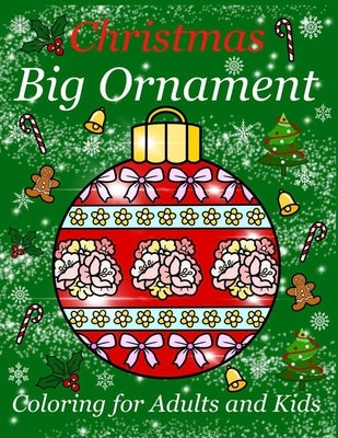 Christmas Big Ornament - Coloring for Adults and Kids: Big Ornaments to color for relaxation and the stress free. Beautiful design for Children and Te by Art in Wonderland