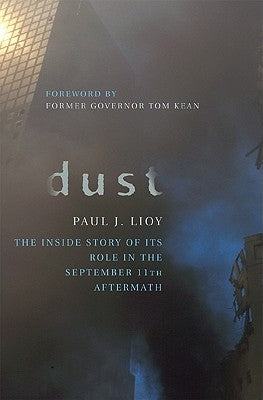Dust: The Inside Story of Its Role in the September 11th Aftermath by Lioy, Paul