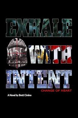 Exhale With Intent: Change of Heart by Cimino, Brett
