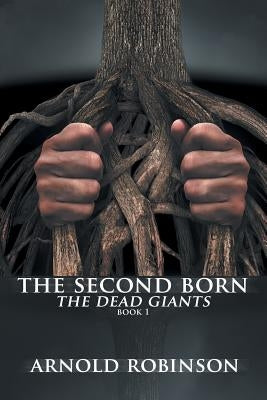 The Second Born: The Dead Giants by Robinson, Arnold