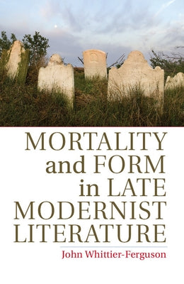 Mortlty Form Late Modrnst Litrtr by Whittier-Ferguson, John