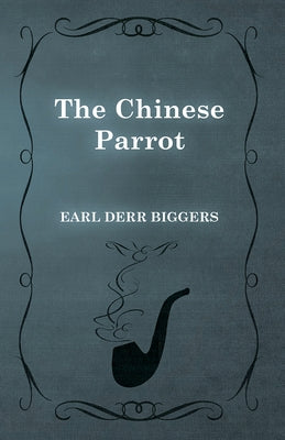 The Chinese Parrot by Biggers, Earl Derr