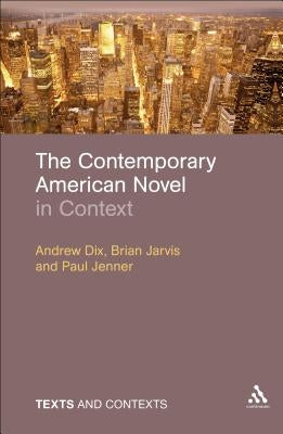 The Contemporary American Novel in Context by Dix, Andrew