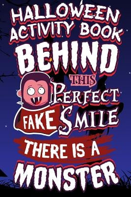Halloween Activity Book Behind This Perfect Fake Smile There Is a Monster: Halloween Book for Kids with Notebook to Draw and Write by Marky, Adam and