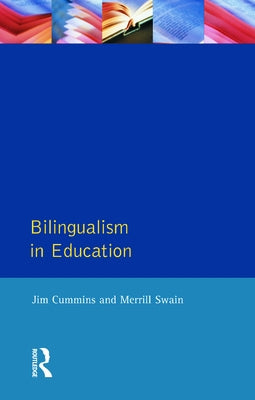 Bilingualism in Education: Aspects of theory, research and practice by Cummins, Jim