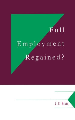 Full Employment Regained? by Meade, J. E.
