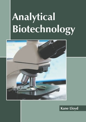 Analytical Biotechnology by Lloyd, Kane