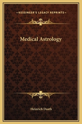 Medical Astrology by Daath, Heinrich