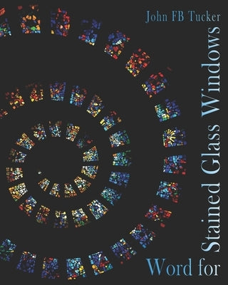 Word for Stained Glass Windows by Tucker, John Fb