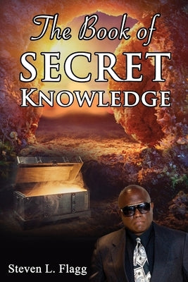 The Book of Secret Knowledge by Flagg, Steven