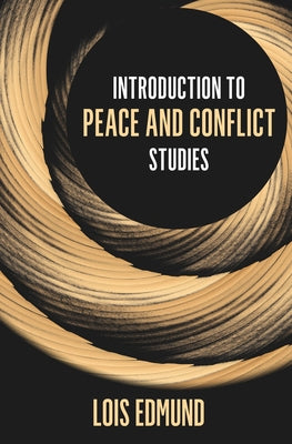 Introduction to Peace and Conflict Studies by Edmund, Lois