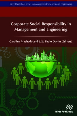 Corporate Social Responsibility in Management and Engineering by Machado, Carolina