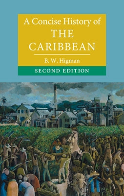 A Concise History of the Caribbean by Higman, B. W.