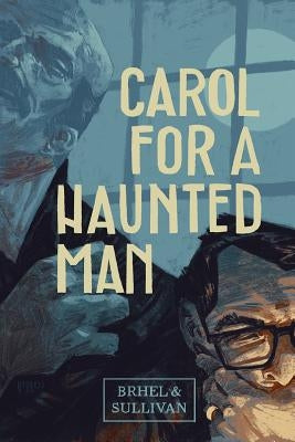 Carol for a Haunted Man by Brhel, John