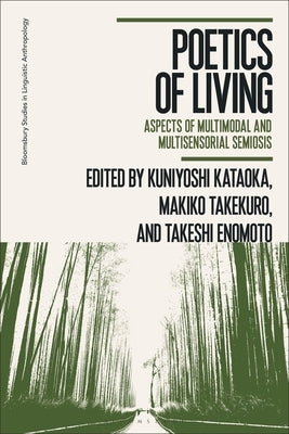 Poetics of Living: Aspects of Multimodal and Multisensorial Semiosis by Kataoka, Kuniyoshi