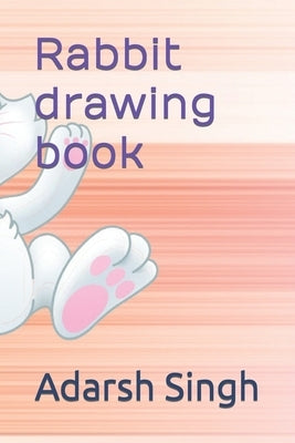 Rabbit drawing book by Singh, Adarsh