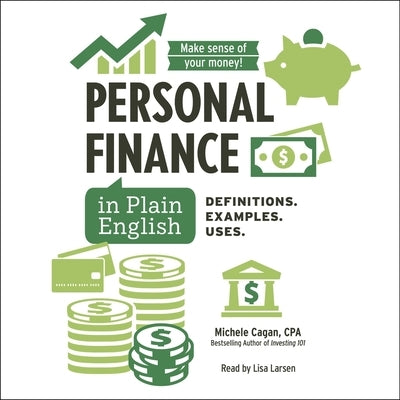 Personal Finance in Plain English: Definitions. Examples. Uses. by Cagan, Michele