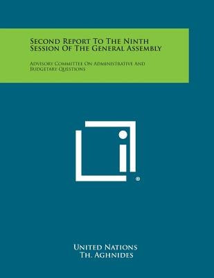 Second Report to the Ninth Session of the General Assembly: Advisory Committee on Administrative and Budgetary Questions by United Nations