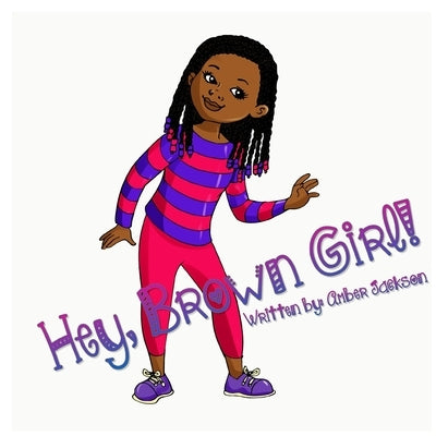 Hey, Brown Girl! by Jackson, Amber