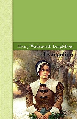 Evangeline by Longfellow, Henry Wadsworth