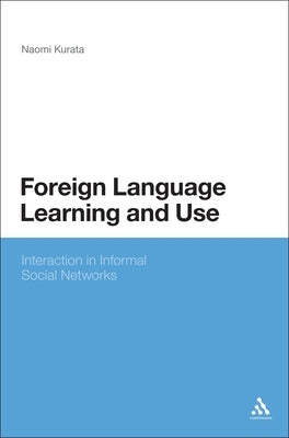 Foreign Language Learning and Use by Kurata, Naomi