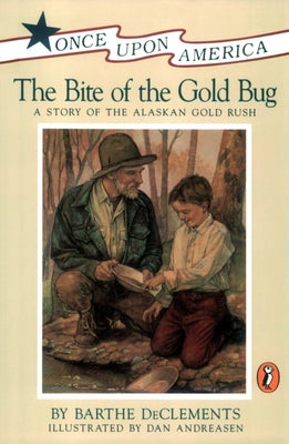 The Bite of the Gold Bug: A Story of the Alaskan Gold Rush by DeClements, Barthe