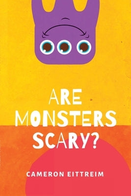 Are Monsters Scary? by Eittreim, Cameron