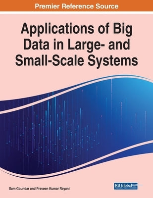 Applications of Big Data in Large- and Small-Scale Systems by Goundar, Sam