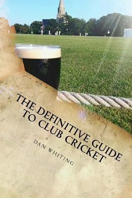 The Definitive Guide to Club Cricket by Brooks, Jack