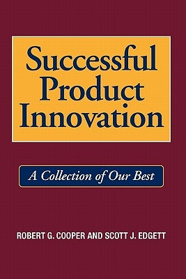 Successful Product Innovation: A Collection of Our Best by Cooper, Robert G.