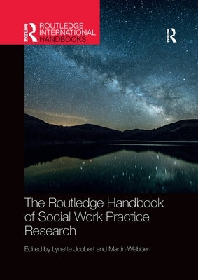 The Routledge Handbook of Social Work Practice Research by Joubert, Lynette