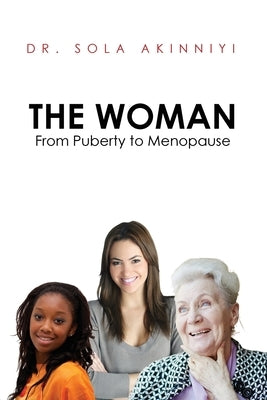 The Woman: From Puberty to Menopause by Akinniyi, Sola