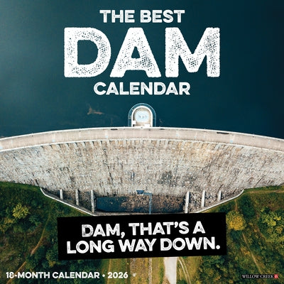 The Best Dam Calendar 12 X 12 Wall Calendar by Willow Creek Press