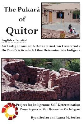 The Pukara of Quitor: An Indigenous Self-Determination Case Study by Seelau, Ryan