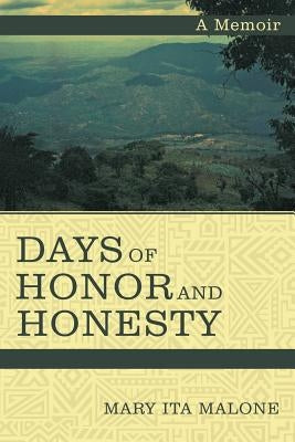 Days of Honor and Honesty: A Memoir by Malone, Mary Ita