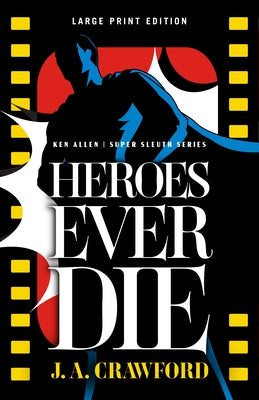 Heroes Ever Die by Crawford, J. A.
