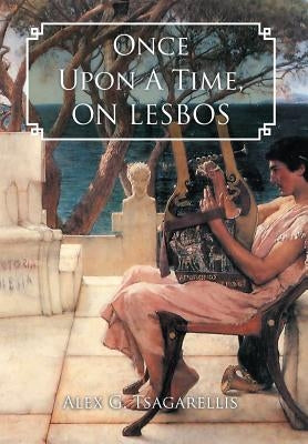 Once Upon a Time, on Lesbos by Tsagarellis, Alex G.