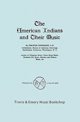 The American Indians and Their Music. (Facsimile of 1926 edition). by Densmore, Frances